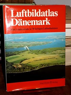 Luftbildatlas Dänemark. Eine Landeskunde in 78 farbigen Luftaufnahmen.