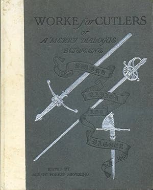 Worke for Cutlers : or a Merry Dialogue Betweene Sword, Rapier and Dagger