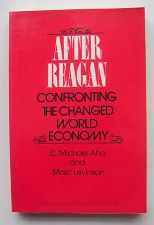 Bild des Verkufers fr After Reagan. Confronting the Changed World Economy. zum Verkauf von Der Buchfreund