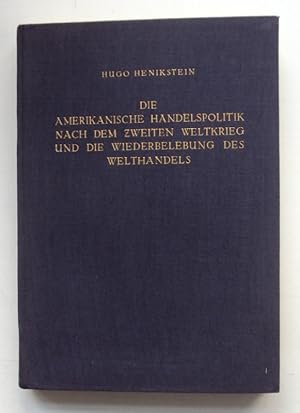 Immagine del venditore per Die amerikanische Handelspolitik nach dem Zweiten Weltkrieg und die Wiederbelebung des Welthandels. venduto da Der Buchfreund