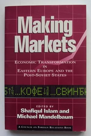 Seller image for Making Markets. Economic Transformation in Eastern Europe and the Post-Soviet States. for sale by Der Buchfreund