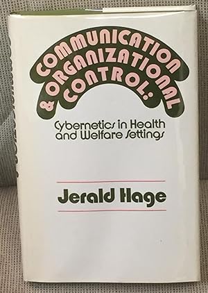 Image du vendeur pour Communication & Organizational Control: Cybernetics in Health and Welfare Settings mis en vente par My Book Heaven