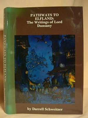 Bild des Verkufers fr PATHWAYS TO ELFLAND: THE WRITINGS OF LORD DUNSANY zum Verkauf von Robert Gavora, Fine & Rare Books, ABAA