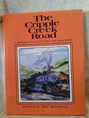 Imagen del vendedor de The Cripple Creek Road, A Midland Terminal Guide and Data Book a la venta por Prairie Creek Books LLC.