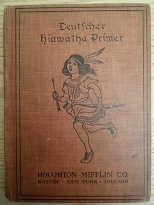 Deutscher Hiawatha Primer. Translated into German bei Marie Hochreiter. Chicago, Houghton Mifflin...