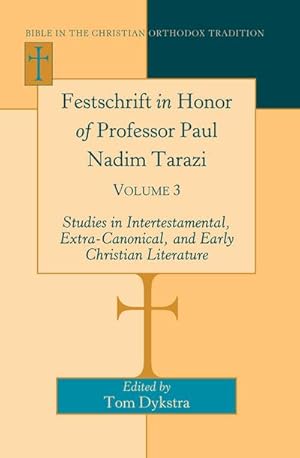 Image du vendeur pour Festschrift in Honor of Professor Paul Nadim Tarazi : Volume 3- Studies in Intertestamental, Extra-Canonical, and Early Christian Literature mis en vente par AHA-BUCH GmbH