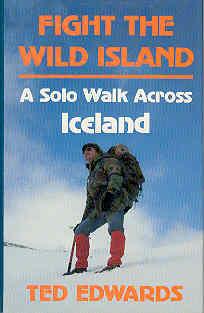 Fight the Wild Island : A Solo Walk Across Iceland