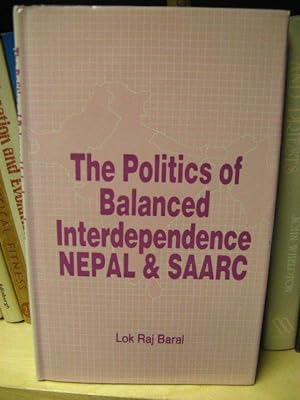 Bild des Verkufers fr The Politics of Balanced Interdependence: Nepal and SAARC zum Verkauf von PsychoBabel & Skoob Books