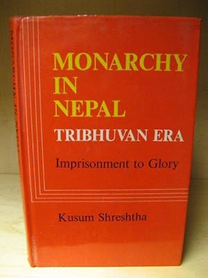 Monarchy in Nepal, Tribhuvan Era: Imprisonment to Glory