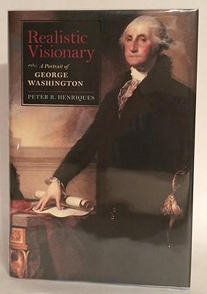 Seller image for Realistic Visionary. A Portrait of George Washington. for sale by Thomas Dorn, ABAA