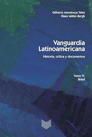 Vanguardia latinoamericana. Tomo VI, Brasil. Historia, crítica y documentos / Klaus Müller-Bergh,...