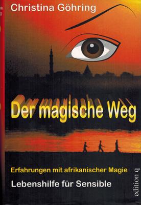Bild des Verkufers fr Der magische Weg. Erfahrungen mit afrikanischer Magie. Lebenshilfe fr Sensible. zum Verkauf von Occulte Buchhandlung "Inveha"