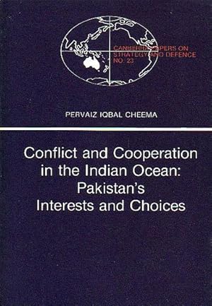 Immagine del venditore per CONFLICT AND COOPERATION IN THE INDIAN OCEAN: Pakistan's Interests and Choices venduto da Jean-Louis Boglio Maritime Books