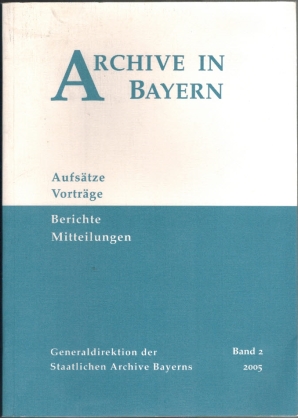 Bild des Verkufers fr Archive in Bayern, Aufstze, Vortrge, Berichte, Mitteilungen zum Verkauf von Elops e.V. Offene Hnde