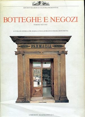 Image du vendeur pour Botteghe e negozi. Torino 1815 - 1925. Immagine del commercio tra architettura e decorazione mis en vente par Gilibert Libreria Antiquaria (ILAB)