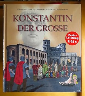 Konstantin der Große : ein Kinder- und Jugendbuch ; [zur Ausstellung "Konstantin der Große" in Tr...