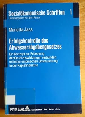 Erfolgskontrolle des Abwasserabgabengesetzes : ein Konzept zur Erfassung der Gesetzeswirkungen ve...