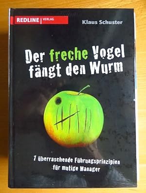 Der freche Vogel fängt den Wurm : 7 überraschende Führungsprinzipien für mutige Manager.