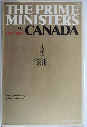 The Prime Ministers of Canada 1867-1967