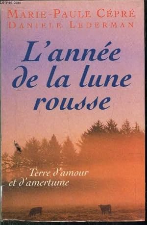 Image du vendeur pour L'ANNEE DE LA LUNE ROUSSE - TERRE D'AMOUR ET D'AMERTUME mis en vente par Le-Livre