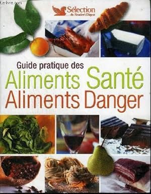 Seller image for GUIDE PRATIQUE DES ALIMENTS SANTE - ALIMENTS DANGER for sale by Le-Livre