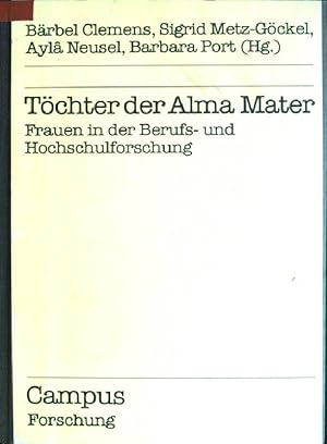 Bild des Verkufers fr Tchter der Alma mater: Frauen in der Berufs- und Hochschul-Forschung. Campus Forschung; Bd. 513 (Schwerpunktreihe Hochschule und Beruf) zum Verkauf von books4less (Versandantiquariat Petra Gros GmbH & Co. KG)