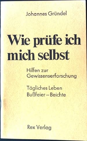 Imagen del vendedor de Wie prfe ich mich selbst : Hilfen zur Gewissenserforschung ; tgliches Leben, Bussfeier, Beichte. a la venta por books4less (Versandantiquariat Petra Gros GmbH & Co. KG)