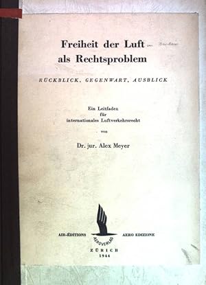 Imagen del vendedor de Freiheit der Luft als Rechtsproblem: Rckblick, Gegenwart, Ausblick - ein Leitfaden fr internationales Luftverkehrsrecht a la venta por books4less (Versandantiquariat Petra Gros GmbH & Co. KG)