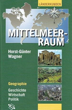 Wissenschaftliche Länderkunden ; Der Mittelmeerraum. Geographie ; Geschichte, Wirtschaft, Politik...