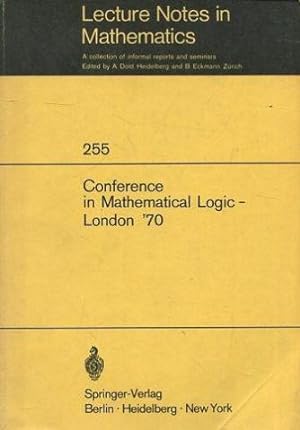 LECTURE NOTES IN MATHEMATICS. 255: CONFERENCE IN MATHEMATICAL LOGIC.