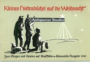 Kleines Hirtenbüchel auf die Weihnacht. Dt. Volksweisen zur Christgeburt zum Singen u. Spielen fü...