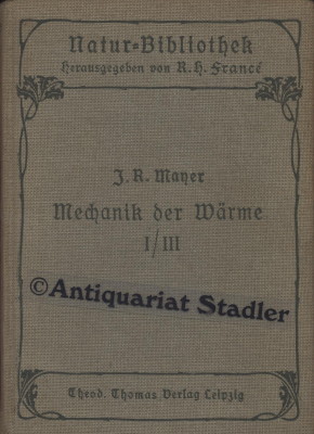 Die Mechanik der Wärme : Band 1-3 in einem Band. Hrsg. R.H. France. Mit einer Einleitung von Dr. ...