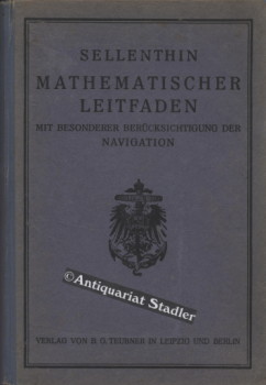 Mathematischer Leitfaden mit besonderer Berücksichtigung der Navigation. Auf Veranlassung der kai...