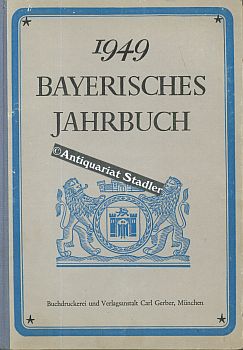Bayerisches Jahrbuch. 54. Jahrgang 1949. Ein Hand- und Nachschlagebuch für Staat, Verwaltung, Kir...