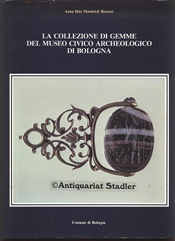 La Collezione di Gemme del Museo Civico Archeologico di Bologna. In ital. Sprache.