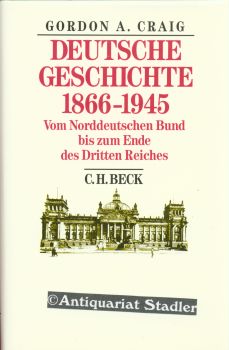 Deutsche Geschichte 1866 - 1945. Vom Norddeutschen Bund bis zum Ende des Dritten Reiches. [Aus de...