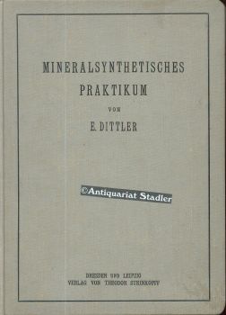 Mineralsynthetisches Praktikum. Eine prakt. Anleitung für das Laboratorium.