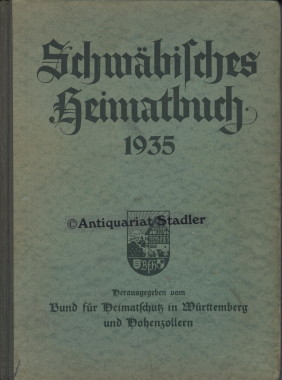 Schwäbisches Heimatbuch 1935. 21. Band. Mit Anhang: Jahresbericht 1934 d. Württ. Landesamts f. De...