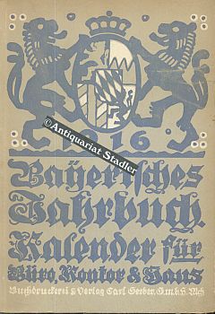 Bayerisches Jahrbuch. 29. Jahrgang 1916. Kalender für Büro, Kontor und Haus. Bearb. von W. Morgen...