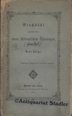 Bruchstücke aus dem Leben eines süddeutschen Theologen. Neue Folge.