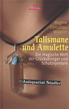 Talismane und Amulette. Die magische Welt der Glücksbringer und Schutzsymbole. Aus dem Amerikan. ...