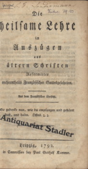 Die heilsame Lehre in Auszügen aus ältern Schriften Reformirter mehrentheils Französischer Gottes...