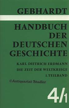 Bild des Verkufers fr Handbuch der Deutschen Geschichte. Band 4: 1. und 2. Teilband: 1. Teilbd. Der Erste Weltkrieg; Die Weimarer Republik. 2.Teilbd.: Deutschland unter der Herrschaft des Nationalsozialismus 1933 - 1939 ; Der Zweite Weltkrieg ; Das Ende des Reiches und die Entstehung der Republik sterreich, der Bundesrepublik Deutschland und der Deutschen Demokratischen Republik. zum Verkauf von Antiquariat im Kloster