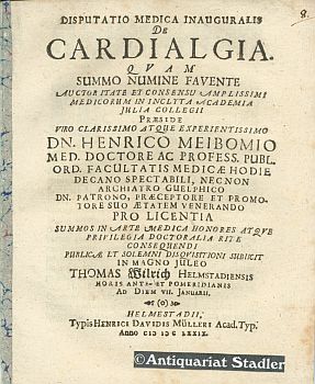 Disputatio Medica Inauguralis De Cardialgia / Quam . Praeside . Dn. Henrico Meibomio Med. Doctore...