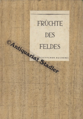 Früchte des Feldes. Mit 32 farbigen Zeichnungen von Franz Schmidt-Kahring. Hrsg. von Hans Wegener...