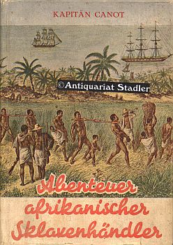 Bild des Verkufers fr Abenteuer afrikanischer Sklavenhndler. zum Verkauf von Antiquariat im Kloster