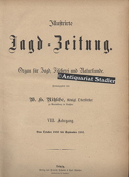 Illustrirte Jagd-Zeitung. VIII. Jahrgang. Vom October 1880 bis September 1881. Nr. 1-24. BEIGEBUN...