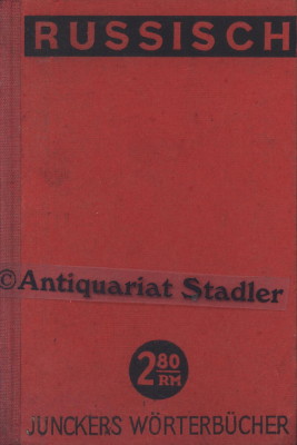 Russisch-Deutsch und Deutsch-Russisch mit Aussprachebezeichnung. In vollst. neuer Bearb. (= Junck...
