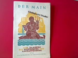 Den Main entlang. Ein Führer durchs Maintal von Bamberg bis Aschaffenburg nebst den angrenzenden ...