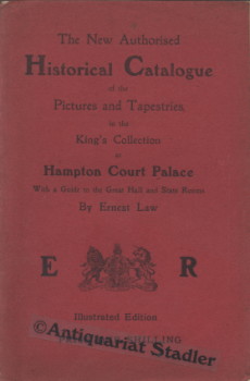 Bild des Verkufers fr The New Authorised Historical Catalogue of the Pictures and Tapestries in the King s Collection at Hampton Court Palace. With a Guide to the Great Hall and State Rooms. zum Verkauf von Antiquariat im Kloster